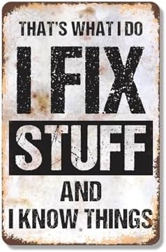 I Fix Stuff and I Know Things 8 Inch x 12 Inch Novelty Plastic Sign Durable Weatherproof UV Protected Perfect for Garages Workshops Fun Gift for DIY Enthusiasts Crafted in the USA