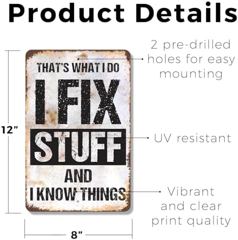 I Fix Stuff and I Know Things 8 Inch x 12 Inch Novelty Plastic Sign Durable Weatherproof UV Protected Perfect for Garages Workshops Fun Gift for DIY Enthusiasts Crafted in the USA